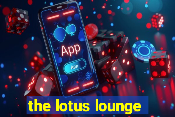 the lotus lounge